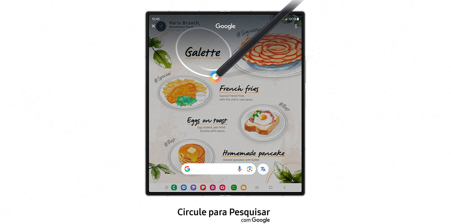 Um menu de um restaurante está aberto. A S Pen é usada para circular a página de texto: Galette. Os resultados da pesquisa aparecem em um pop-up Circule para Pesquisar no Google. A visão completa do Galaxy Z Fold6 aberto é mostrada. Quando o botão Início é clicado, o recurso Circule para Pesquisar é ativado. Um círculo é traçado ao redor de 'Galette'. A 'Galette' é identificada e aparecem os resultados de pesquisa do Google para o item. 